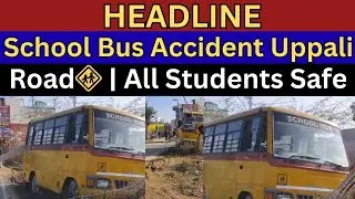 School Bus Accident Uppali Road 🚸 | All Students Safe | Sangrur