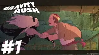 Gravity Rush Remastered - Gameplay Walkthrough Part 1 PS4 [ 60fps HD ]
