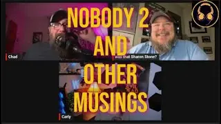 Nobody 2 and Other Musings | Podcast