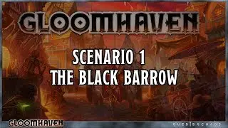 Gloomhaven | Ep.1 | Scenario 1 | The Black Barrow | Board Game Playthrough Spoilers