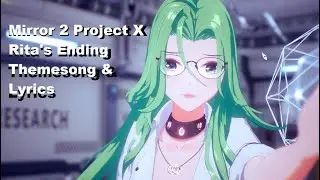 Mirror 2 Project X Rita's Ending Themesong & Lyrics