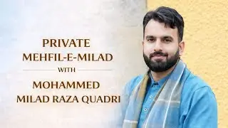 PRIVATE MEHFIL-E-MILAD WITH MOHAMMED MILAD RAZA QUADRI | LINCOLNWOOD, IL | HOSTED BY KASHIF BHAI