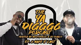 The Ya Digggg Podcast | Ep. 8 Make It Last