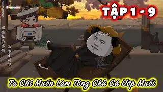 Ta Chỉ Muốn Làm Tông Chủ Cá Ướp Muối | tập 1 - 9 | S-media