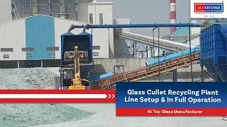 Glass Cullet Recycling Plant Line Setup & In Full Operation at Top Glass Manufacturer