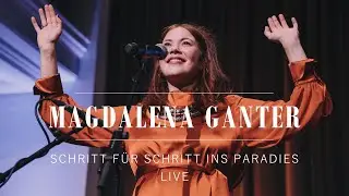 MAGDALENA GANTER - SCHRITT FÜR SCHRITT INS PARADIES - LIVE
