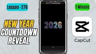 How to Add a New Year Countdown Reveal in CapCut Mobile  - Lesson 276 CapCut Tutorial