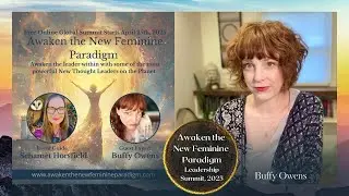 Awaken the New Feminine Paradigm of Leadership with Buffy Owens