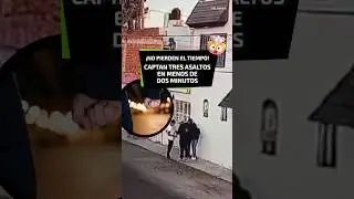 Captan tres asaltos en menos de dos minutos.