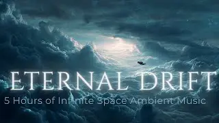 Eternal Drift | 5H Space Ambient Music for Sleep, Meditation & Deep Focus [DRIFT SERIES #02]