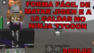 como matar o jigen e a 10 caldas do jeito f&aacute;cil no Ninja Tycoon (ROBLOX)