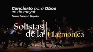 #SolistasDeLaFilarm&oacute;nica | Concierto para Oboe en Do Mayor | F. J. Haydn | Solista: Gabriel Fonseca