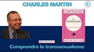 Comprendre le transsexualisme - Alain Escada re&ccedil;oit Charles Martin