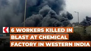 6 workers killed in blast at chemical factory in western India