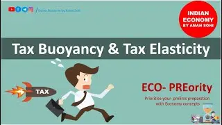 Tax Buoyancy and Tax Elasticity | ECO - PREority | Indian Economy by Aman Soni | #upsc #Taxbuoyancy