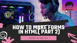 How to make a forms in HTML | Part-2| Web Unit..