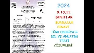 2024 9,10,11. SINIFLAR BURSLULUK SINAVI  TÜRK EDEBİYATI DİL VE ANLATIM TESTİ ÇÖZÜMLERİ