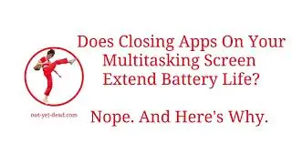 Does Closing Apps in Multitasking Screen Extend Battery Life?