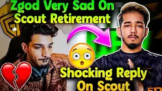 Zgod Very Sad On Scout Retirement💔 Shocking Reply On Scout😲Left Godlike Reply!