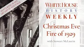 White House History Weekly: Christmas Eve Fire 1929