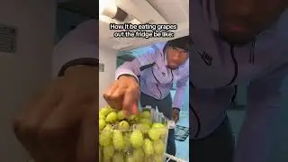 How it be eating grapes out the fridge 💀