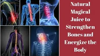 Natural Magical Juice to Strengthen Bones and Energize the Body