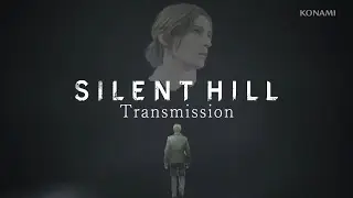 Silent Hill Transmission - May 2024