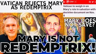 Vatican REJECTS Mary as Redemptrix? No Mary No Salvation! What Do Catholics Think? | Patrick O&rsquo;Brien