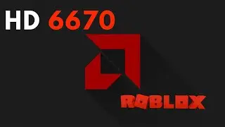 Can HD 6670 still handle ROBLOX 2022?