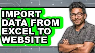 How to Import Data from Excel to Website (full Guide)