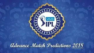 IPL 2018 Advance Matches Predictions || Must Watch || Subscribe Us