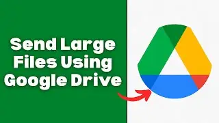 How To Send Large Files Using Google Drive (No Limits)