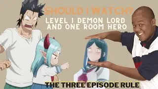 Should I Watch? Level 1 Demon Lord and One Room Hero; The Three Episode Rule.