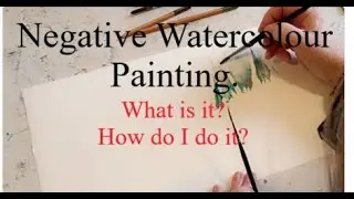 Negative Watercolour Painting. What is it? How do I do it?