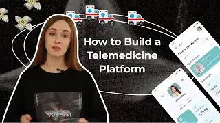 Telemedicine App Development: How to Build a Telemedicine Platform Faster and With Lower Costs