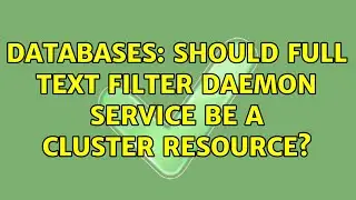 Databases: Should Full Text Filter Daemon Service be a cluster resource?