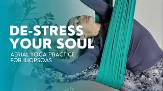 Reduce Stress by relaxing your psoas - 20 minutes Aerial Yoga