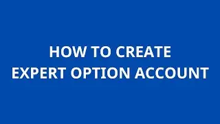 How To Create Expert Option Account Verify It Easily