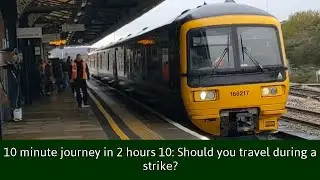 11 miles, 2h 40m: Should you travel during industrial action?
