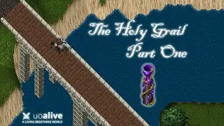 UO Alive Holy Grail Quest Part One