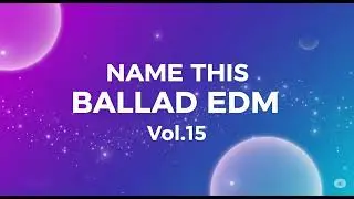 Name This Ballad EDM vol.15