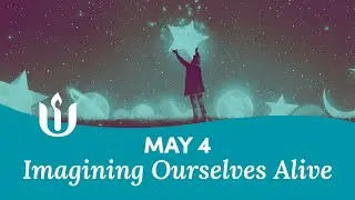 Imagining Ourselves Alive, led by Rev. Israel Buffardi