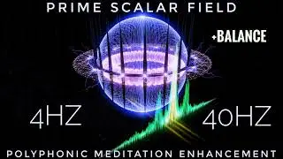 Prime Scalar Field | Enhanced Balance | Polyphonic Meditation Enhancement Audio 
