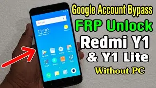 Xiaomi Redmi  Y1/ Y1 Lite FRP Unlock or Google Account Bypass Without PC