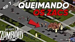 PROJECT ZOMBOID - QUEIMANDO OS ZACS - LOOT INSANO DESAFIO DE 1  ANO - ep 7