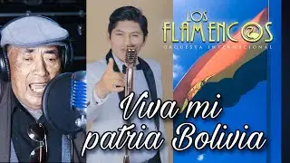 LOS FLAMENCOS - VIVA MI PATRIA BOLIVIA,