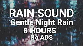 Gentle Night Rain 8 HOURS - Sleep, Insomnia, Meditation, Relax, Study #backgroundnoise #8hourrain