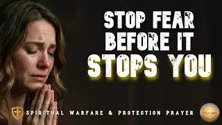 A Prayer Against Intimidation - Spiritual Warfare & Protection Prayer