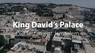 King David&rsquo;s Palace | Bible Trek &ndash; Jerusalem in the Old Testament series &ndash; 02
