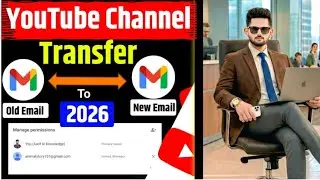 How To Change YouTube Channel Email ID 2026 | Transfer YouTube Channel OLD EmailID To NEW Email ID 